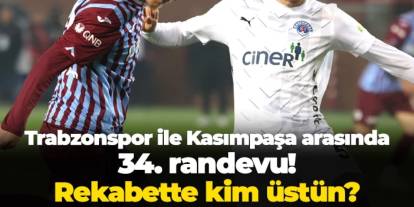 Trabzonspor ile Kasımpaşa arasında 34. randevu: Rekabette kim üstün?