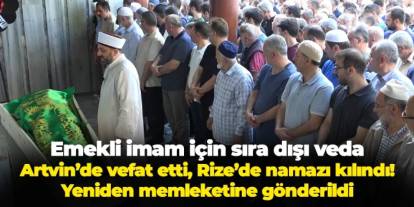 Emekli imam Salih Güney Artvin'de vefat etti: Cenaze namazı Rize'de kılınıp Artvin'de defnedildi