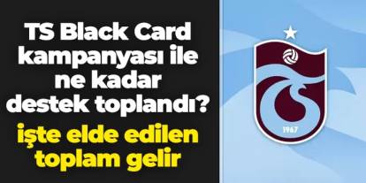 İşte Trabzonspor'un TS Black Card satışından elde ettiği gelir
