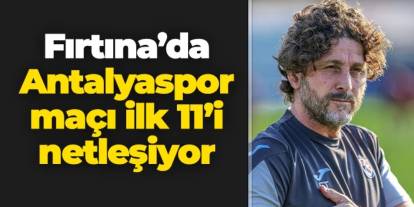 Trabzonspor’da Antalyaspor maçı 11’i şekilleniyor