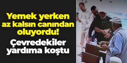 Gümüşhane'de yemek yerken canından oluyordu! Çevredekiler yardıma koştu