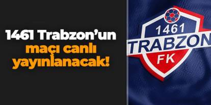 Bursaspor - 1461 Trabzon maçı canlı yayınlanacak!