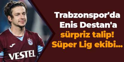 Trabzonspor'da Enis Destan'a sürpriz talip! Süper Lig ekibi...