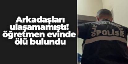 Samsun'da öğretmen evinde ölü bulundu
