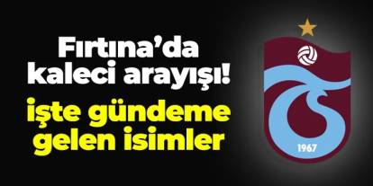 Trabzonspor'da kaleci transferinde son durum! İşte gündeme gelen isimler