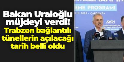 Bakan Uraloğlu: “Kop Tüneli ve Trabzon bağlantılı tünelleri 2027’de hizmete açacağız”