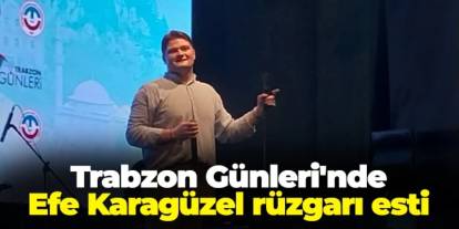 Trabzon Günleri'nde Efe Karagüzel rüzgarı esti