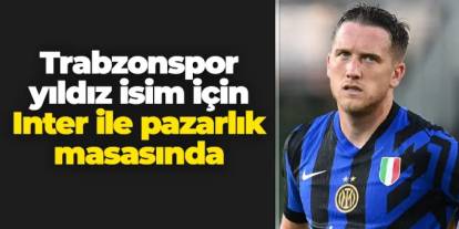Trabzonspor yıldız isim için Inter ile pazarlık masasında