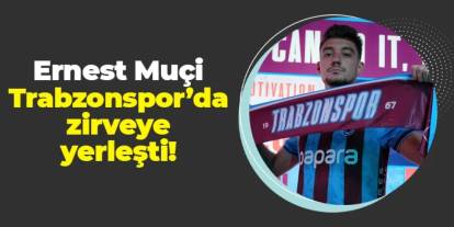 Trabzonspor'da Ernest Muçi zirveye yerleşti