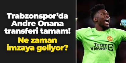 Trabzonspor'da Onana transferi tamam! Ne zaman geliyor?