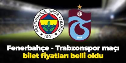 Fenerbahçe - Trabzonspor maçı bilet fiyatları belli oldu: Ne zaman satışa çıkacak?