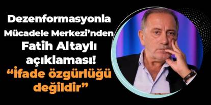 Dezenformasyonla Mücadele Merkezi’nden  Fatih Altaylı  açıklaması!