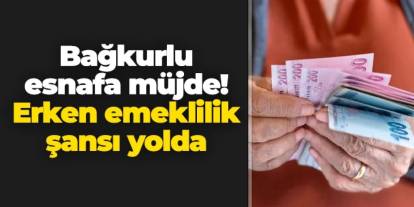 Bağkurlu esnafa müjde: Erken emeklilik şansı yolda