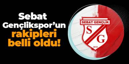 Sebat Gençlikspor'un grubu ve rakipleri belli oldu!
