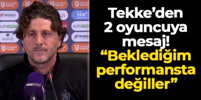 Trabzonspor'da Fatih Tekke'den 2 isme mesaj! "Beklediğim performansta değiller"