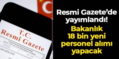 Resmi Gazete'de yayımlandı: Sağlık Bakanlığı 18 bin personel alımı yapacak