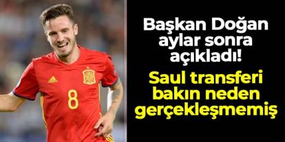 Başkan Doğan aylar sonra açıkladı! Trabzonspor'da Saul Niguez transferi bakın neden olmamış