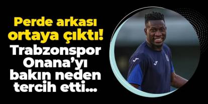 Trabzonspor Onana'yı neden tercih etti? Başkan Doğan perde arkasını açıkladı