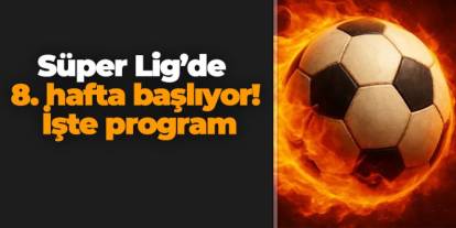 Süper Lig’de 8. hafta başlıyor! İşte program