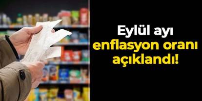 Eylül ayı enflasyon oranı açıklandı!