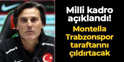 Milli Takım kadrosu açıklandı! Montella'dan Trabzonspor taraftarını çıldırtacak karar