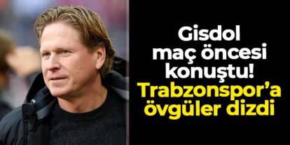 Kayserispor'da Gisdol'dan Trabzonspor'a övgüler!