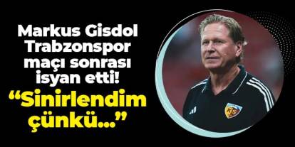 Markus Gisdol Trabzonspor maçı sonrası isyan etti! "Sinirlendim çünkü..."
