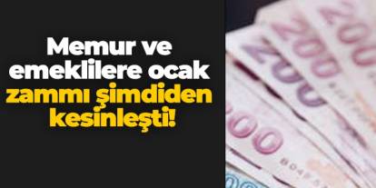 Memur ve emeklilere ocak zammı şimdiden kesinleşti!