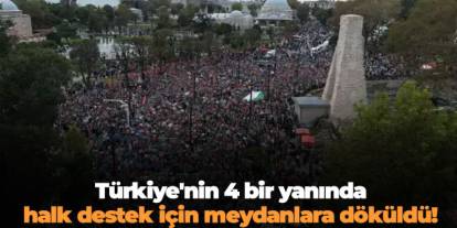 Türkiye'nin 4 bir yanında halk destek için meydanlara döküldü!