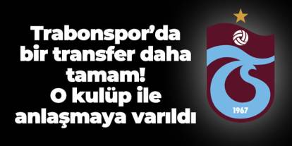 Trabzonspor'da bir transfer daha tamam! O kulüp ile anlaşmaya varıldı